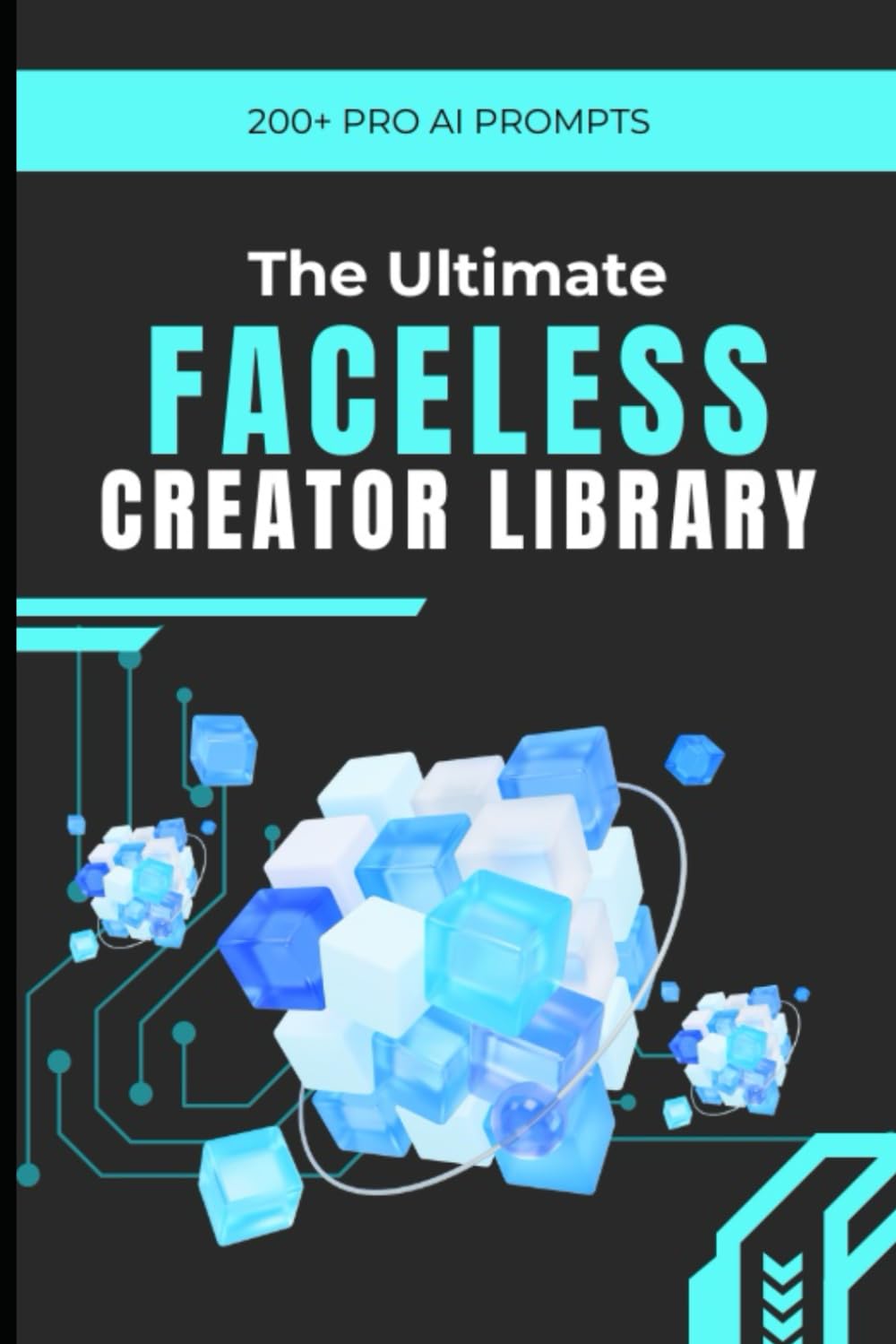 The Ultimate Faceless Creator Library: 200+ Master AI Prompts for YouTube Automation: Create Viral Content for Finance, Tech, and Psychology Niches | ... Creators | Passive Income Guide 2026