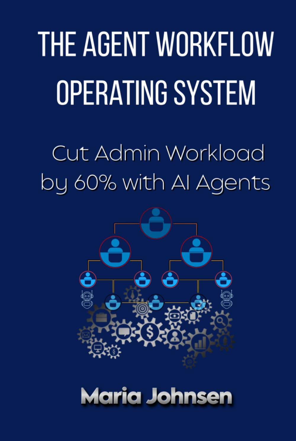 The Agent Workflow Operating System: Cut Admin Workload by 60% with AI Agents