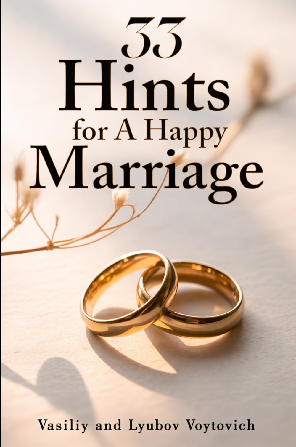 33 Hints For A Happy Marriage: A Simple Guide For Christian Couples to Have A Wonderful And Strong Relationship
