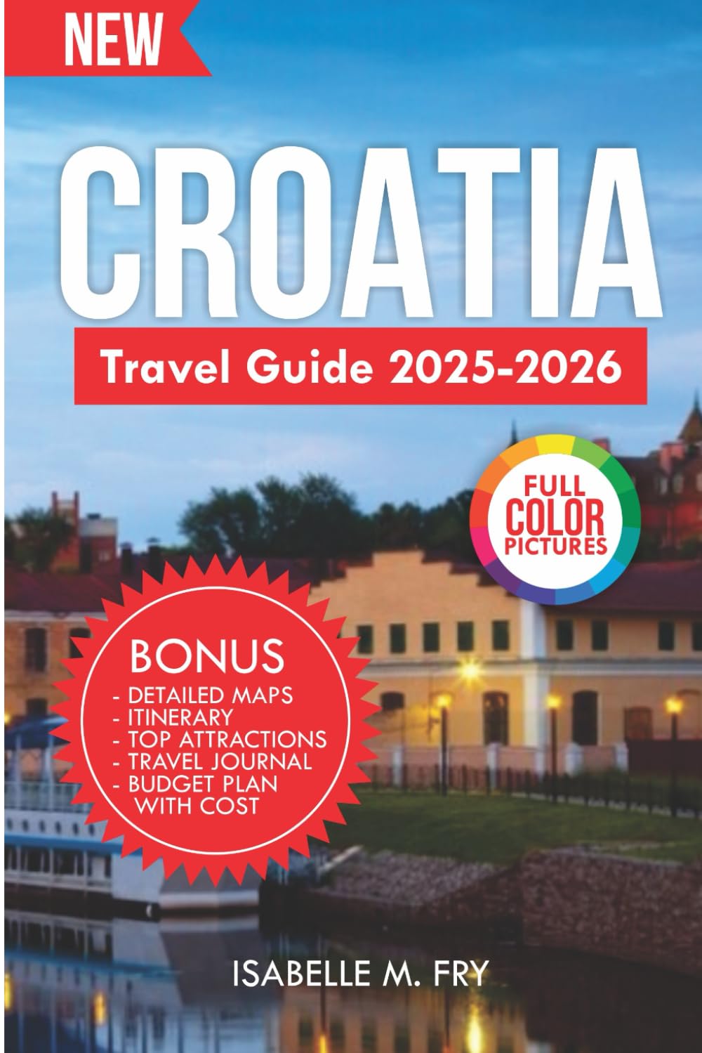 Croatia Travel Guide 2025-2026 (Full Color Edition): Discover the beautiful country and enjoy your stay on a budget. (TravelEase Guides)
