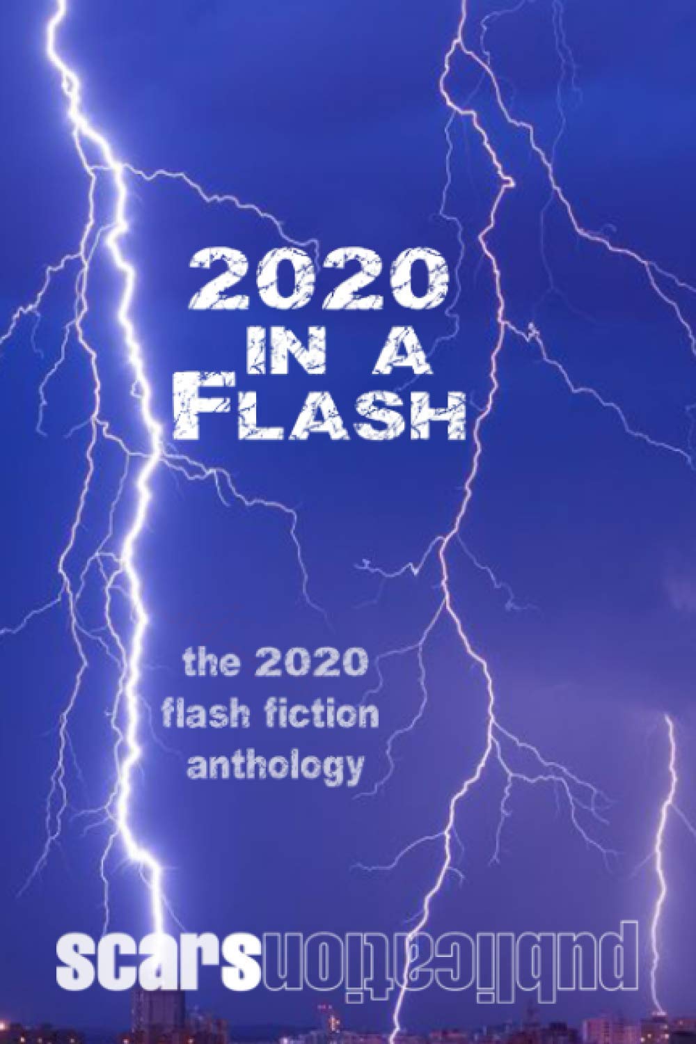 2020 in a Flash: Scars Publications 2020 flash fiction collection anthology