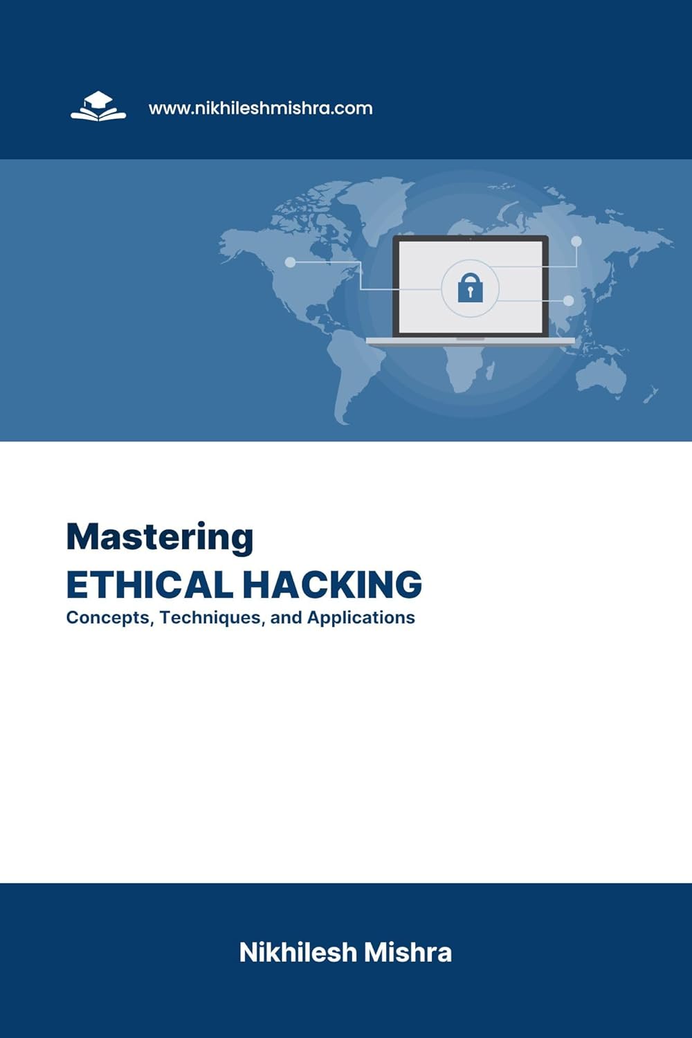 Mastering Ethical Hacking: Concepts, Techniques, and Applications eBook ...
