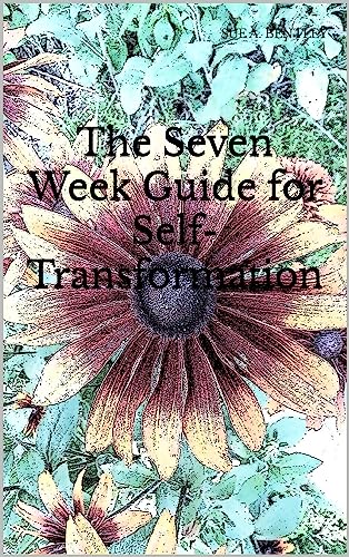 The Seven Week Guide for Self-Transformation (English Edition)