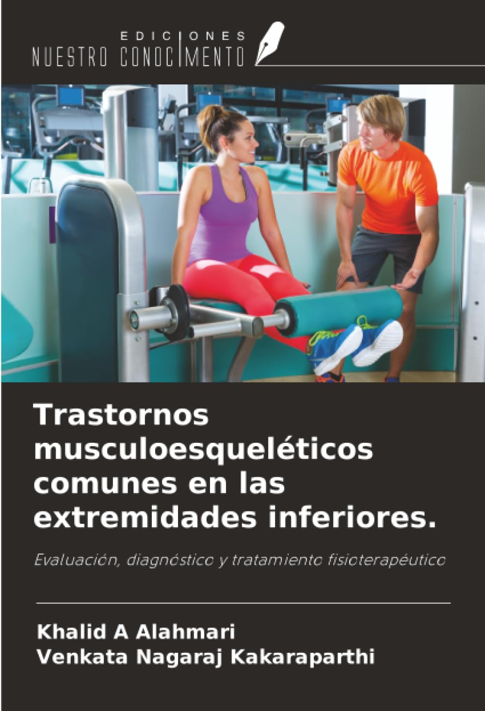 Trastornos musculoesqueléticos comunes en las extremidades inferiores.: Evaluación, diagnóstico y tratamiento fisioterapéutico