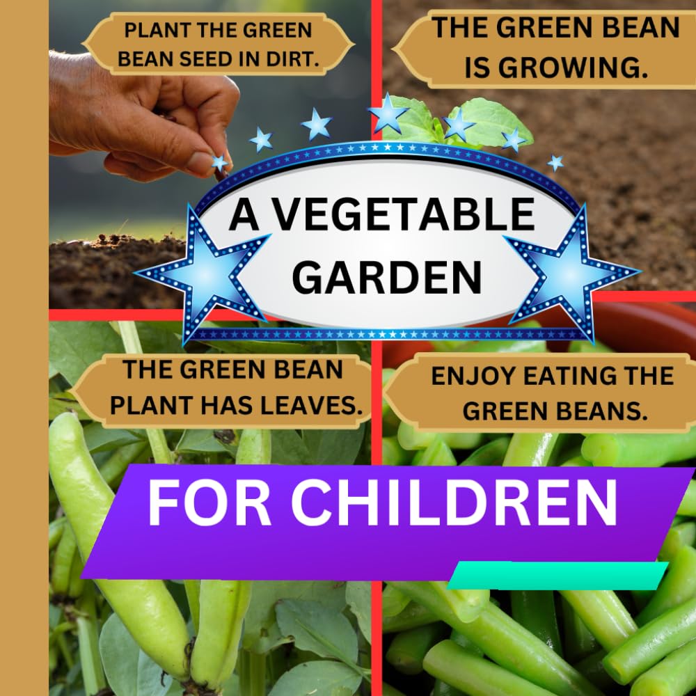 A VEGETABLE GARDEN FOR CHILDREN: LEARN HOW TO GROW FOOD