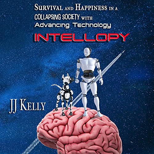 Intellopy: Survival and Happiness in a Collapsing Society with Advancing Technology by JJ Kelly episode artwork