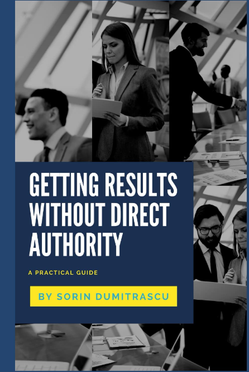 Getting Results without Direct Authority: A Practical Guide (Career)