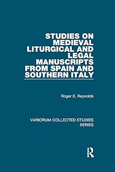 Studies on Medieval Liturgical and Legal Manuscripts from Spain and Southe Italy (Variorum Collected Studies)-Wow! eBook