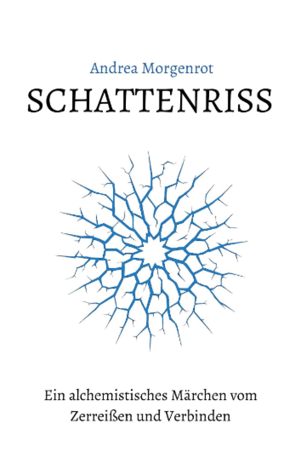 Schattenriss: Ein alchemistisches Märchen vom Zerreißen und Verbinden