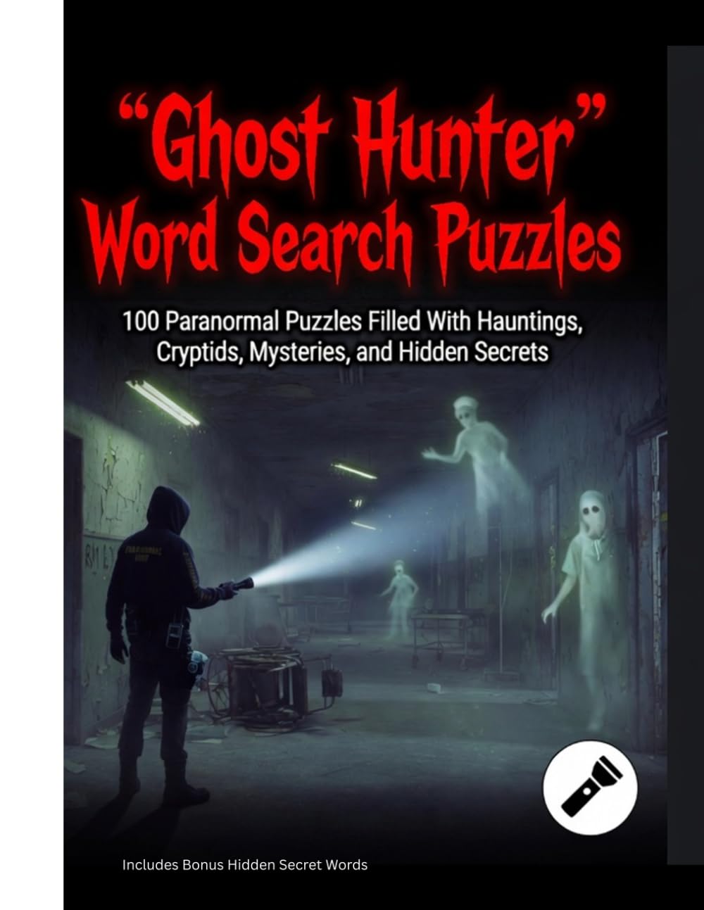 Ghost Hunter Word Search Puzzles: 100 Paranormal Puzzles Filled With Hauntings, Cryptids, Mysteries, and Hidden Secrets