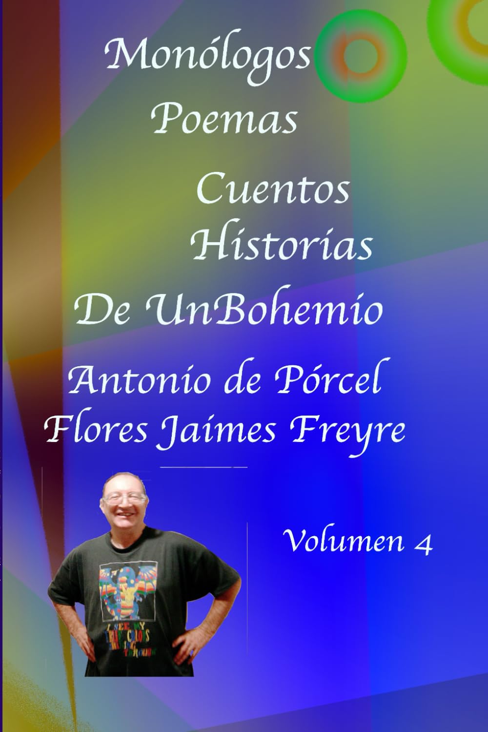 Monólogos - Poemas Cuentos - Historias de un Bohemio: Volumen 4