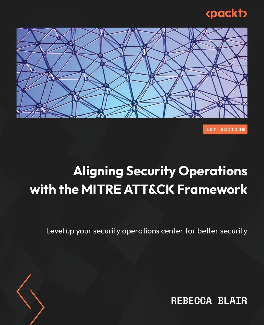 Rebecca BlairAligning Security Operations with the MITRE ATT&CK Framework: Level up your security operations center for better security
