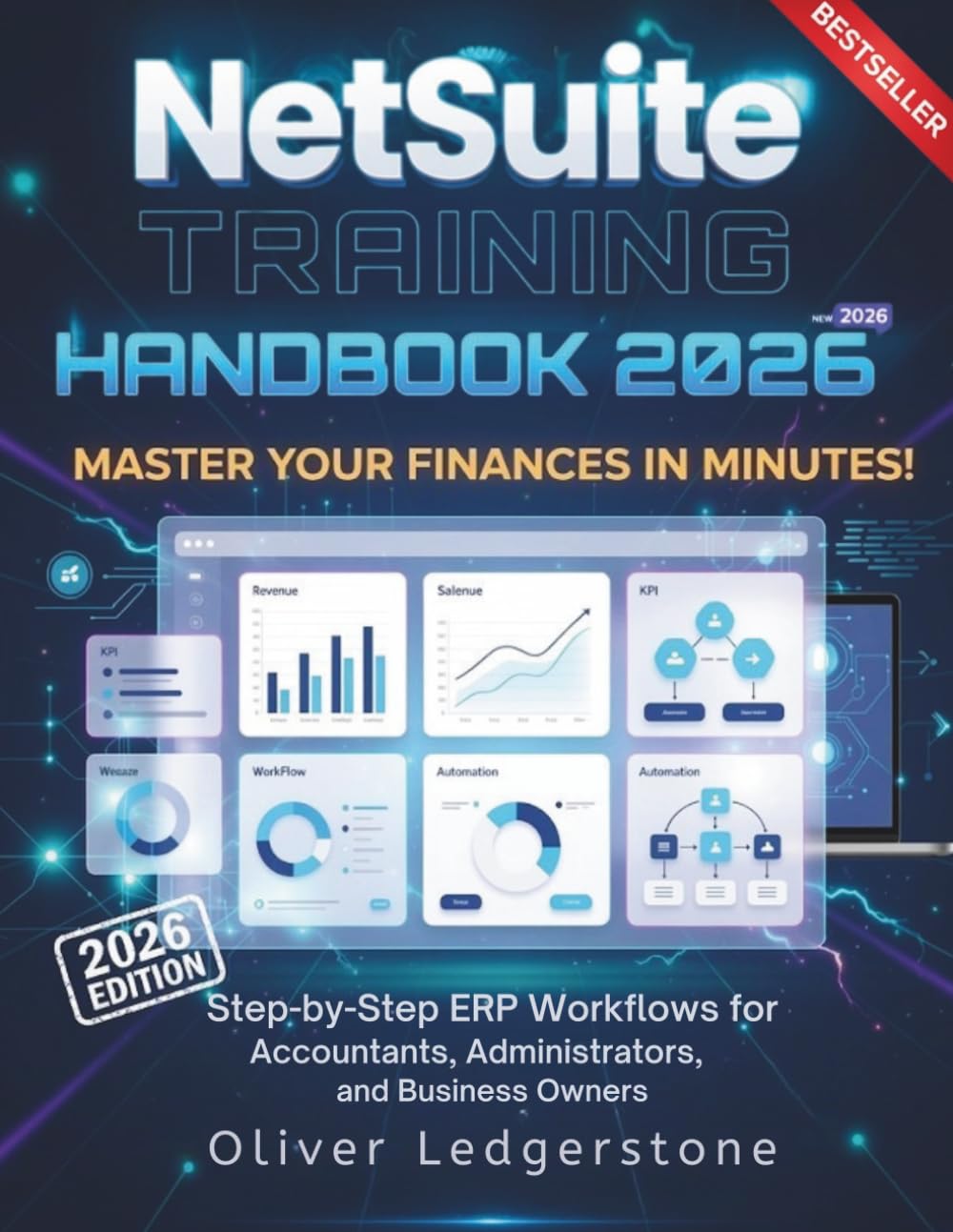 NetSuite Training Handbook 2026: Step-by-Step ERP Workflows for Accountants, Administrators, and Business Owners