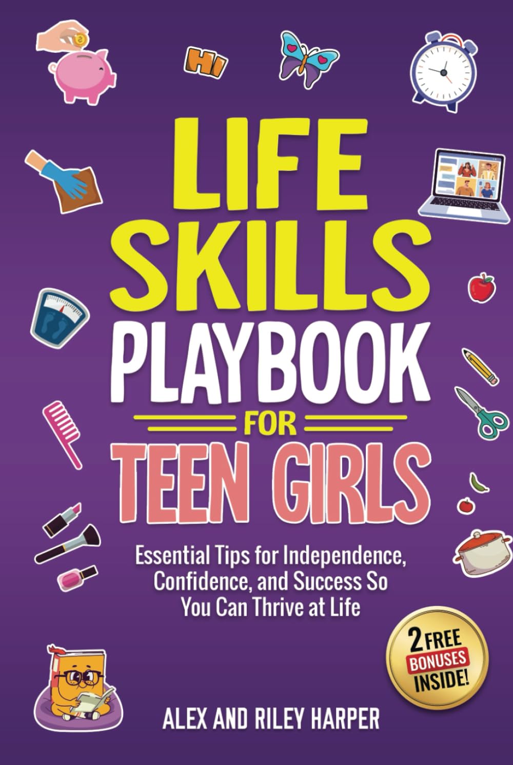 Life Skills Playbook for Teen Girls: Essential Tips for Independence, Confidence, and Success So You Can Thrive at Life