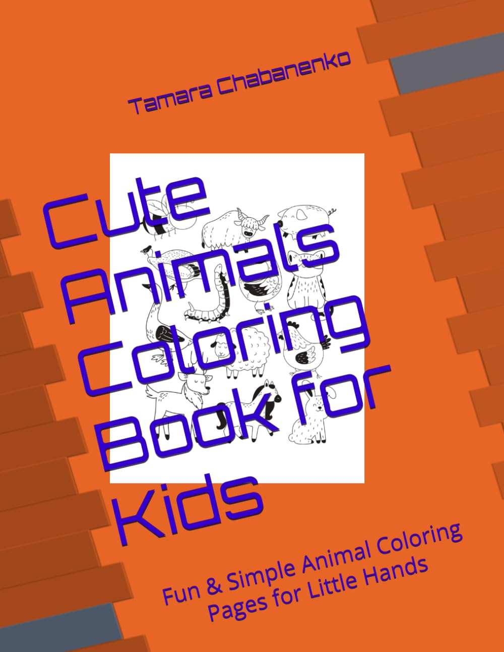 Cute Animals Coloring Book for Kids: Fun & Simple Animal Coloring Pages for Little Hands