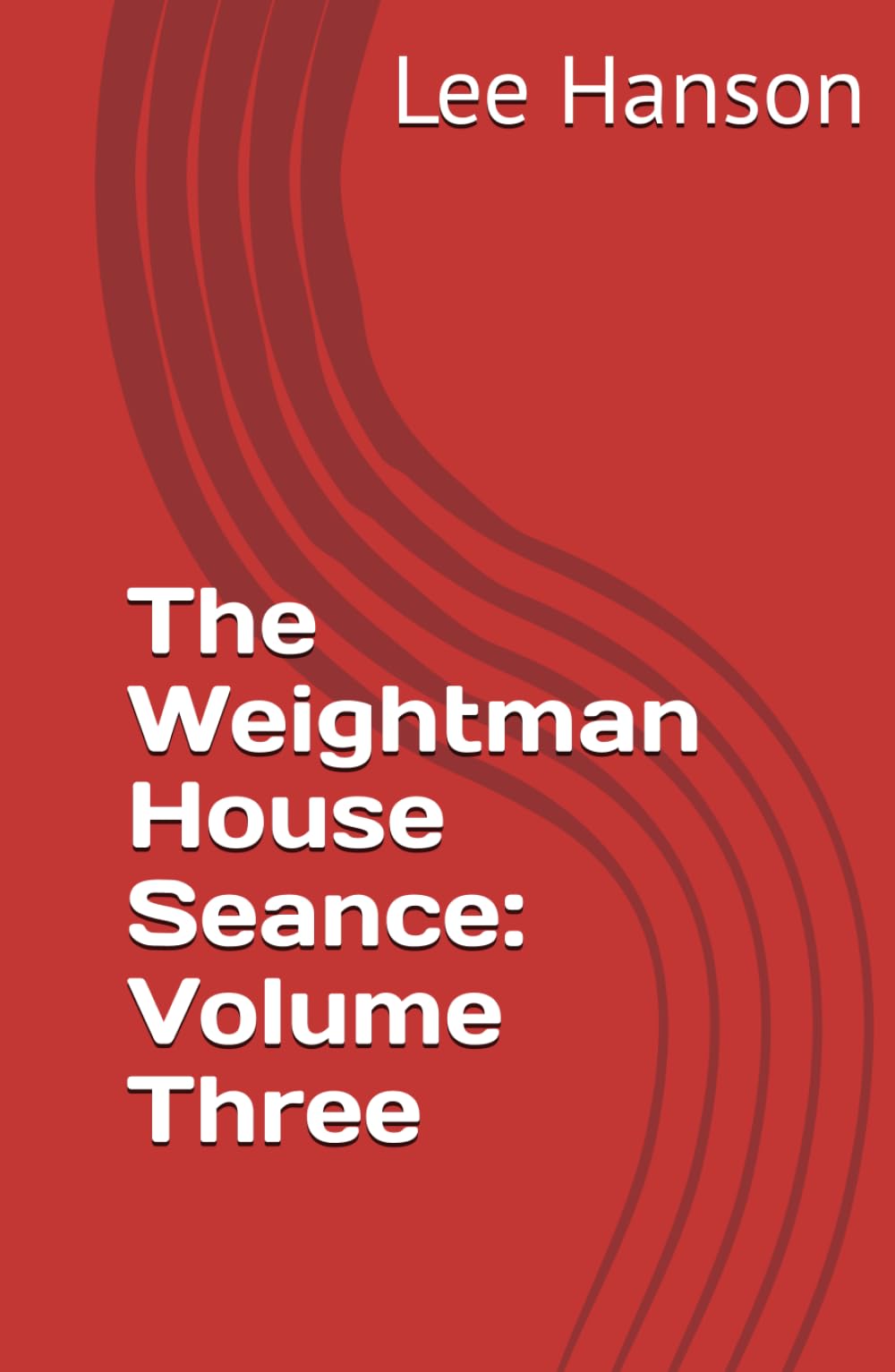 The Weightman House Seance: Volume Three