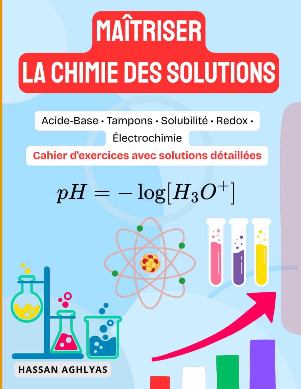 Maîtriser la Chimie des Solutions | Acide-Base • Tampons • Solubilité • Redox • Électrochimie: Cahier d'exercices avec solutions détaillées