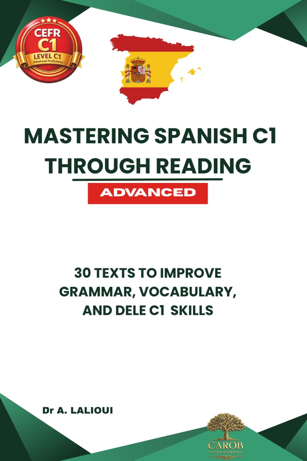 Mastering Spanish C1 Through Reading: 30 Texts to Improve Grammar, Vocabulary, and DELE C1 Skills