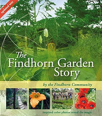 The Findhorn Garden Story: Inspired Color Photos Reveal the Magic 3Rev Ed Edition-Wow! eBook
