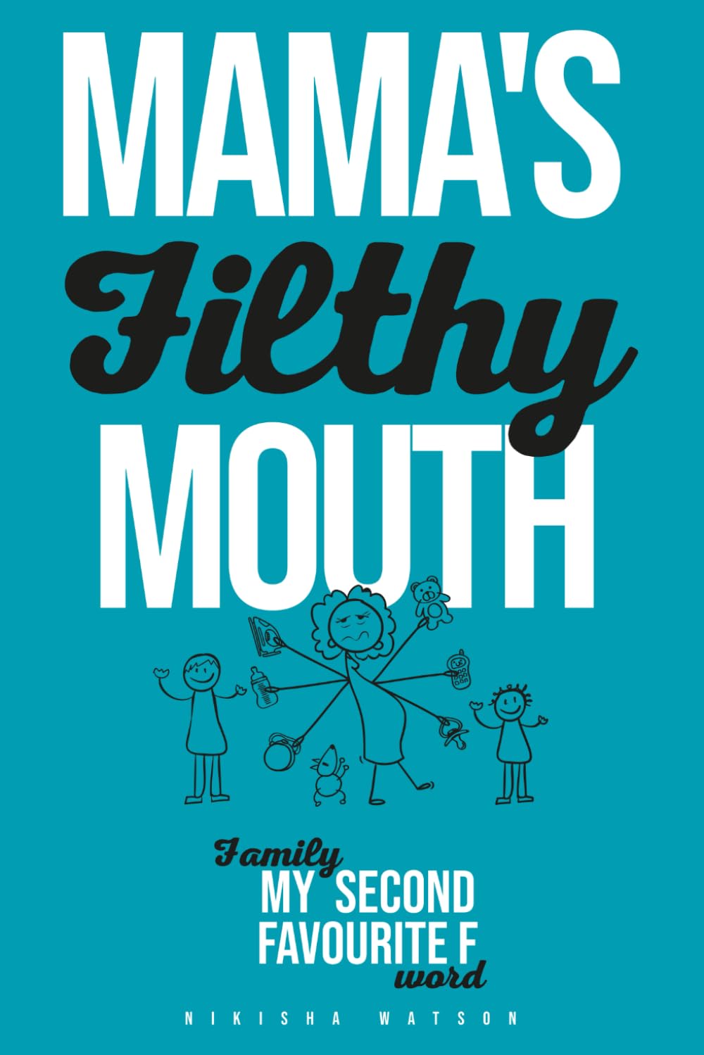 Mama's Filthy Mouth: Family, my second favourite F-word
