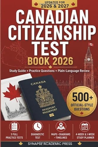 Canadian Citizenship Test Book 2026: Study Guide with 500+ Official-Style Practice Questions, Detailed Maps, Diagrams & Timelines, and Plain-Language Discover Canada Review — Updated for 2026 & 2027