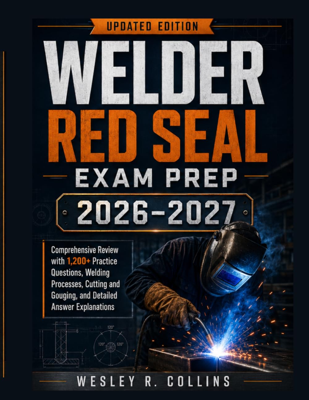 Welder Red Seal Exam Prep 2026–2027: Comprehensive Review with 1,200+ Practice Questions, Welding Processes, Cutting and Gouging, and Detailed Answer Explanations
