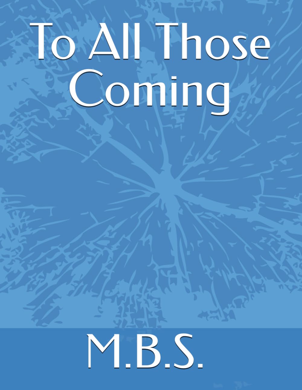To All Those Coming
