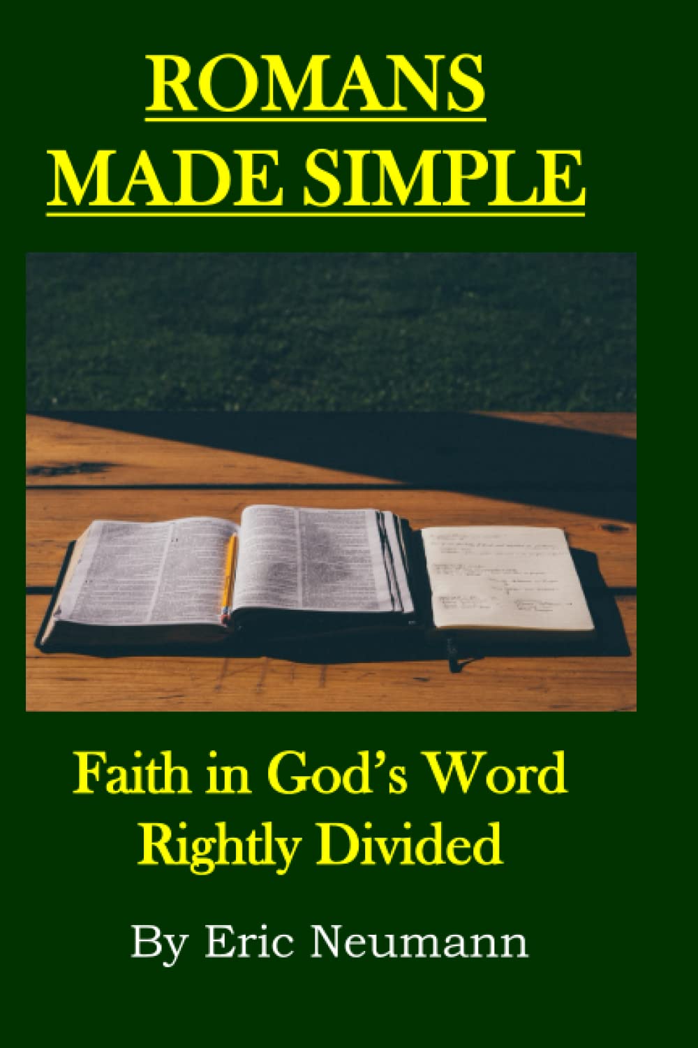 Romans Made Simple: Faith in God's Word Rightly Divided