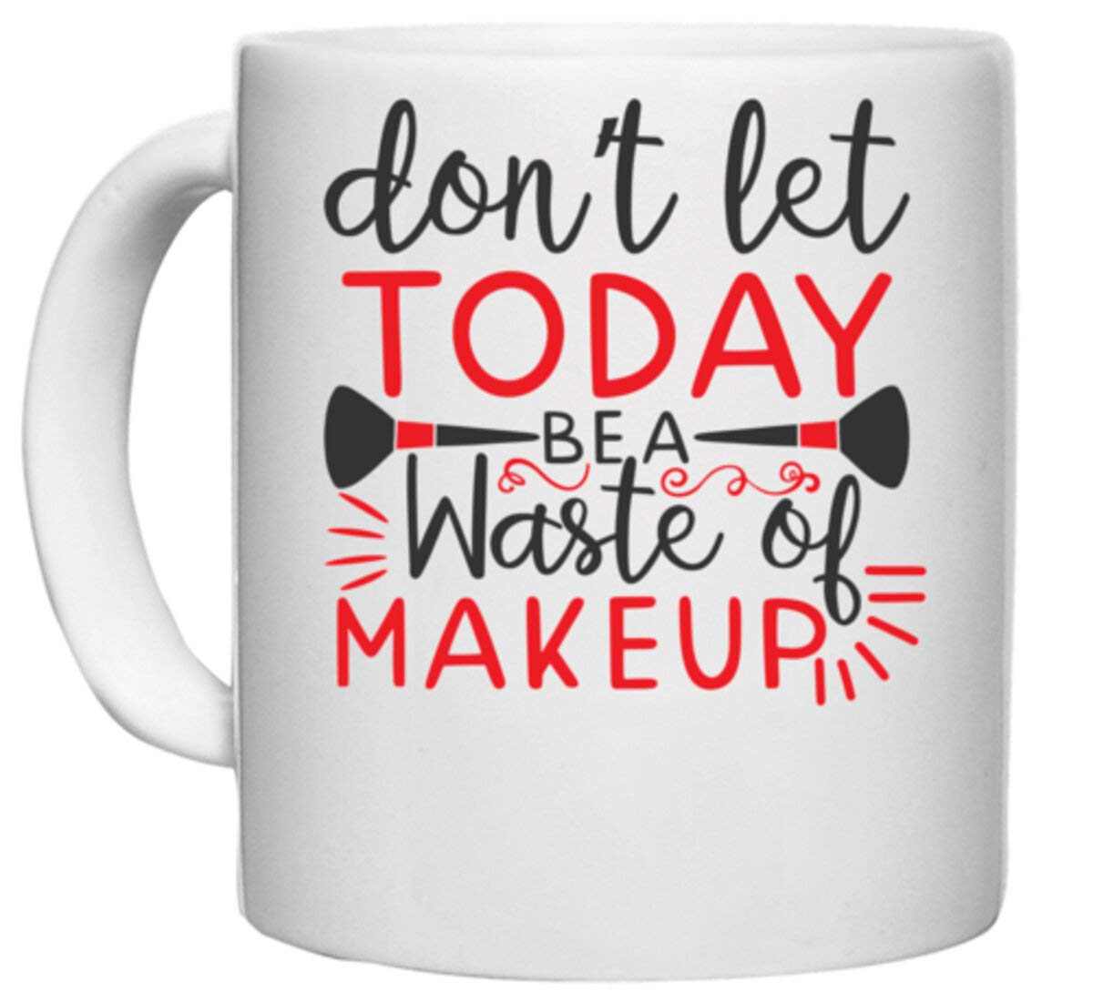 UDNAG White Ceramic Coffee / Tea Mug 'Makeup | donÕt let Today be a Waste of Makeup' Perfect for Gifting [330ml]