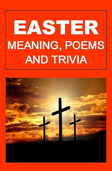 Easter: Meaning, Poems, And Trivia