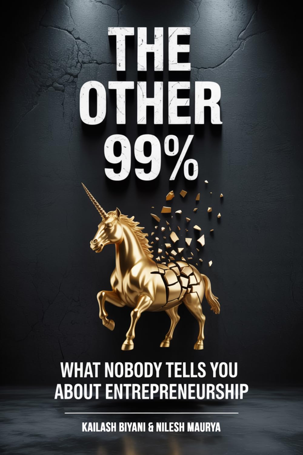 The Other 99%: What Nobody Tells You About Entrepreneurship