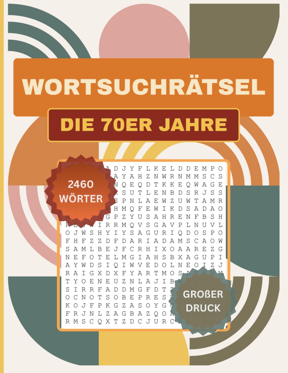 Wortsuchrätsel der 70er Jahre: 123 Rätsel rund um Musik, Film, Popkultur, Sport, Wissenschaft und das Lebensgefühl der 70er Jahre