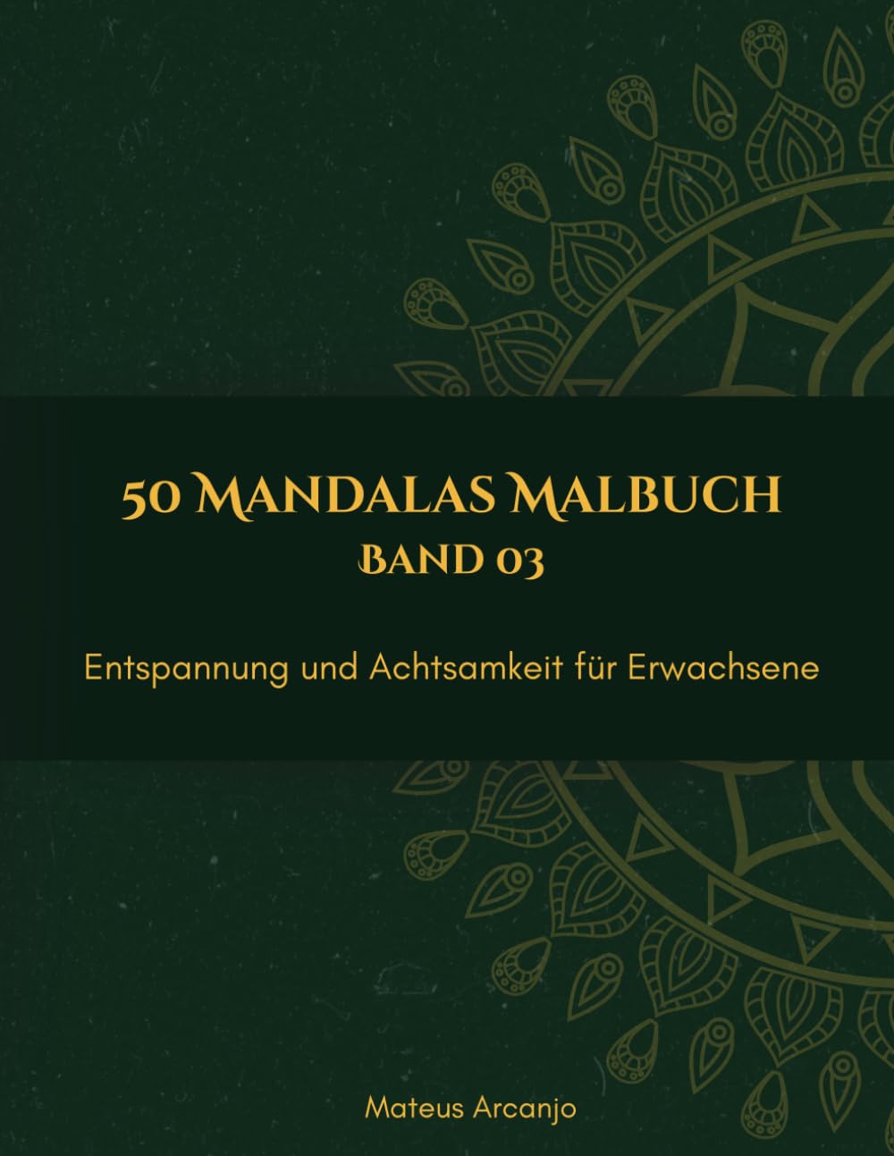 50 Mandalas Malbuch: Entspannung und Achtsamkeit für Erwachsene - Band 3