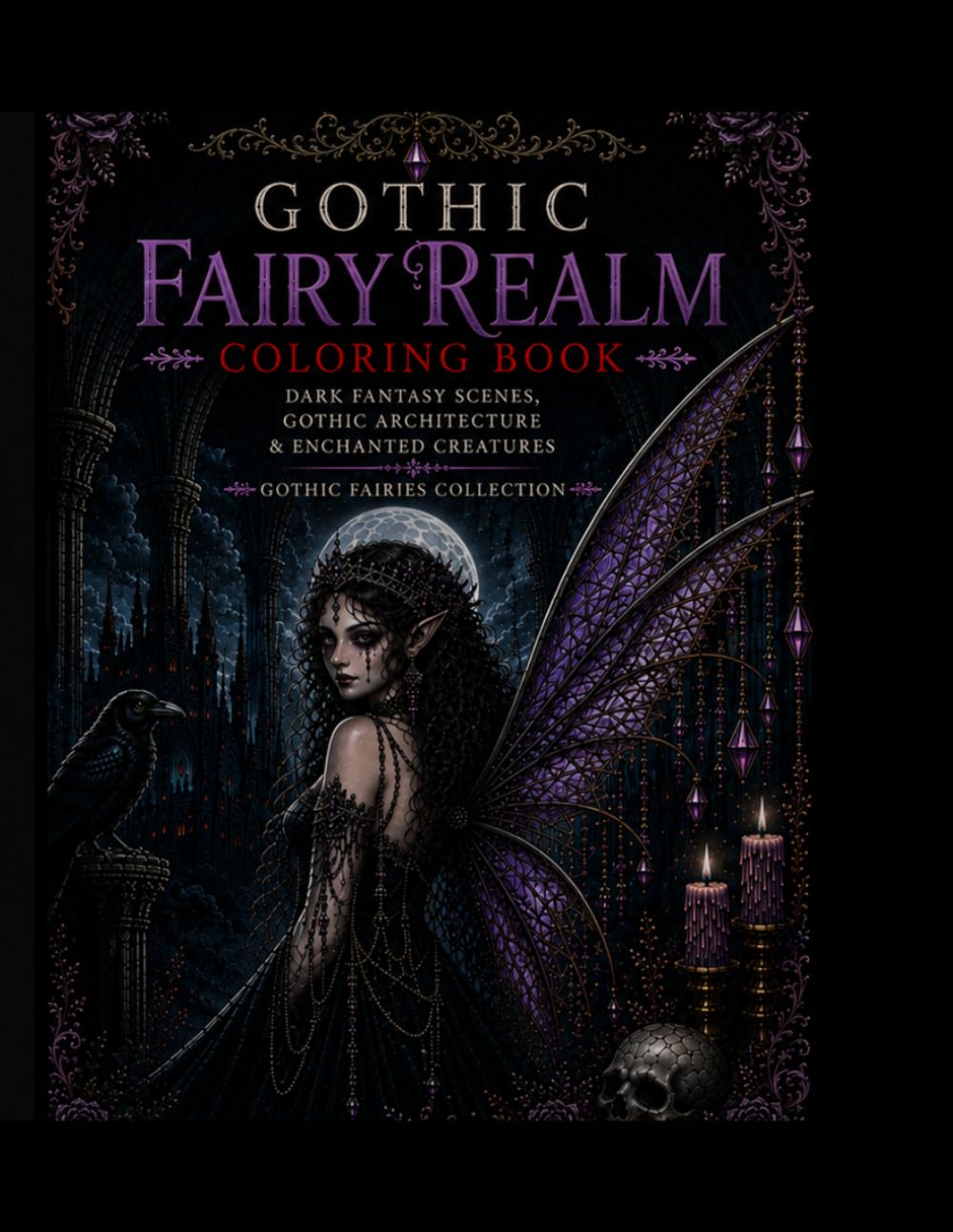 Gothic Fairy Realm Coloring Book: Dark Fantasy Scenes, Gothic Architecture & Enchanted Creatures (The Gothic Fairy Coloring Series)