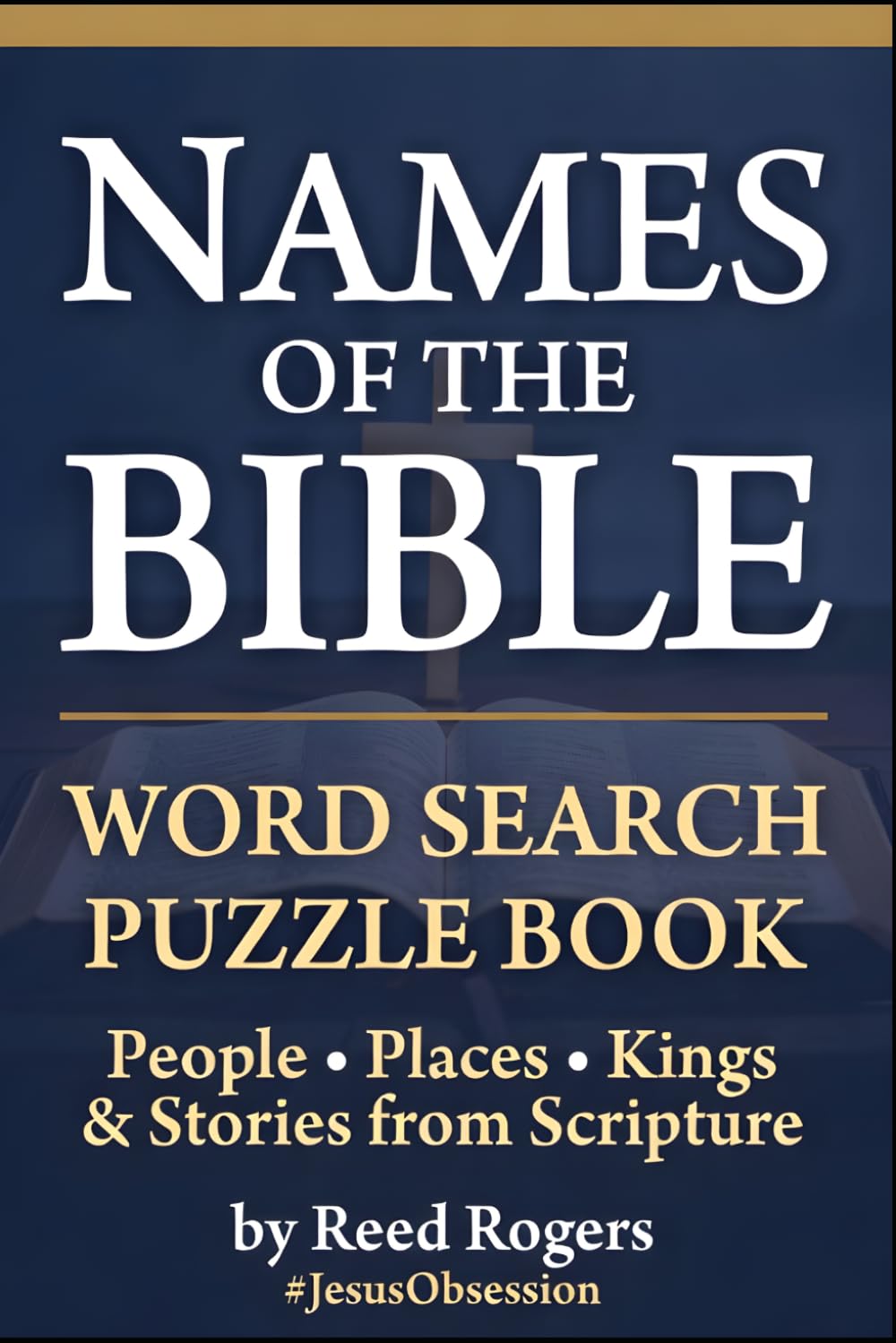Names of the Bible Word Search Puzzle Book: People, Places, Kings & Stories from Scripture | 21 Themed Puzzles