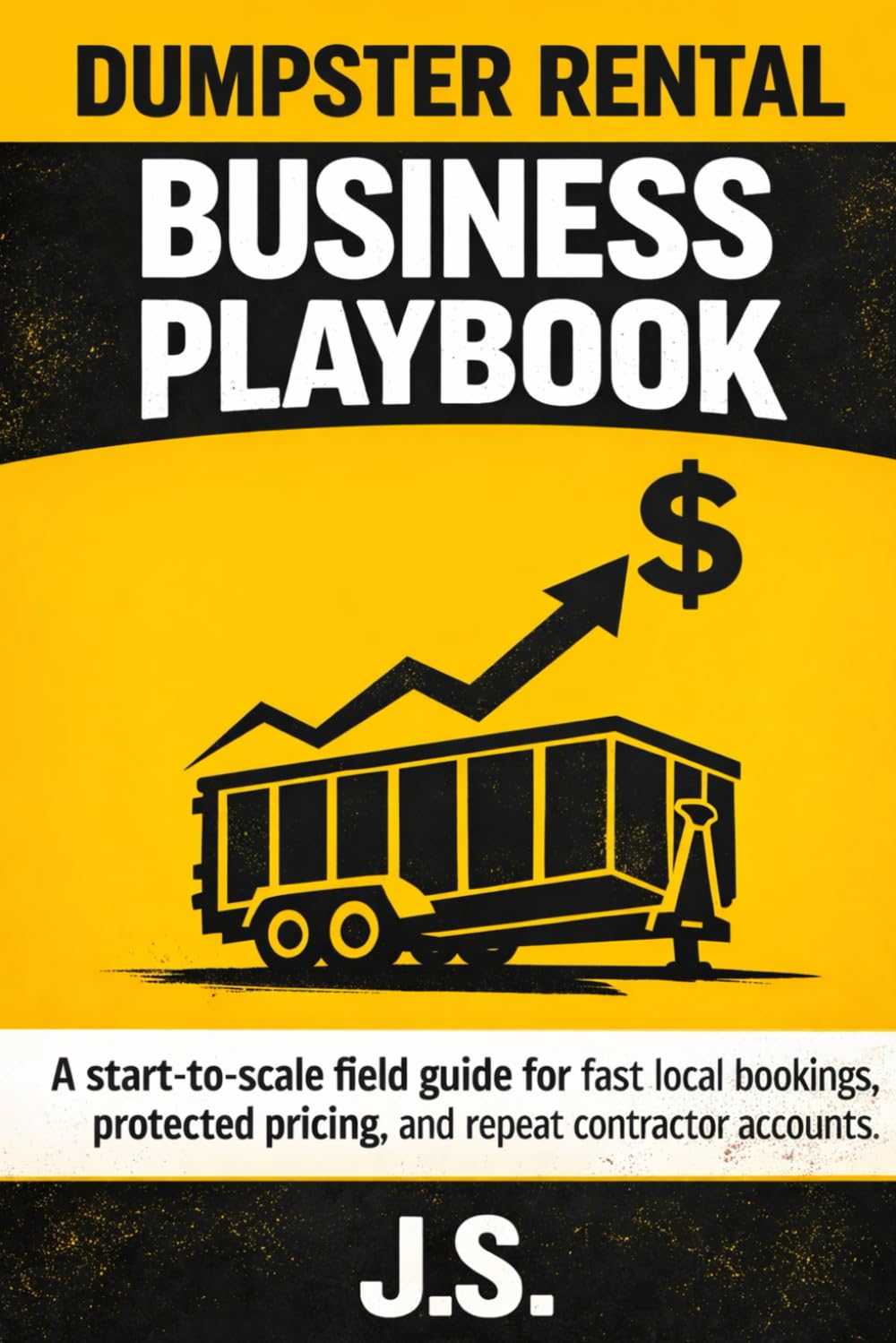 Dumpster Rental Business Playbook: A start-to-scale field guide for fast local bookings, protected pricing, and repeat contractor accounts