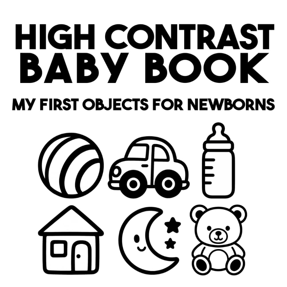 High Contrast Baby Book – My First Objects for Newborns: Black and White Sensory Object Book for Babies (0–12 Months) | Visual Stimulation & Early Learning (High Contrast Baby Series)