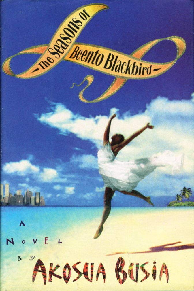 The Seasons of Beento Blackbird: A Novel: Busia, Akosua: 9780316114950 ...