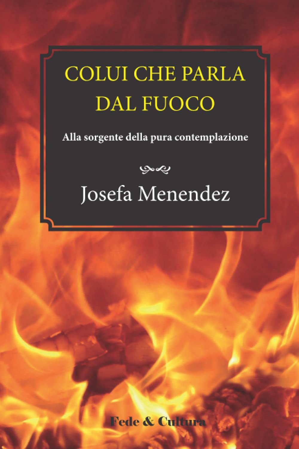 Colui che parla dal fuoco: Alla sorgente della pura contemplazione