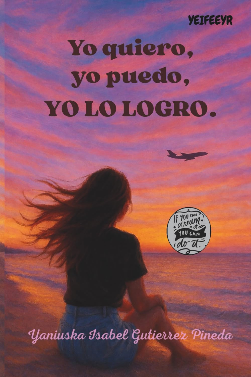 Yo quiero, yo puedo, YO LO LOGRO.