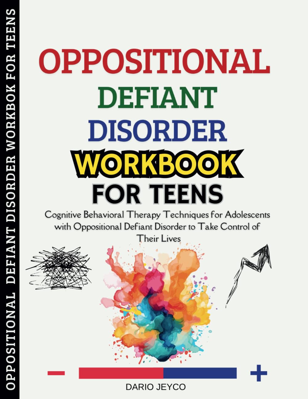 Oppositional Defiant Disorder Workbook for Teens: Cognitive Behavioral Therapy Techniques for Adolescents with Oppositional Defiant Disorder to Take Control of Their Lives