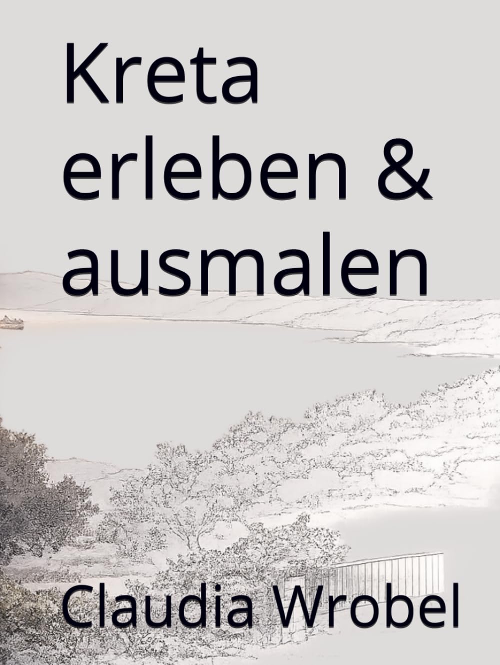Kreta erleben & ausmalen: Entspannendes Malbuch für Erwachsene mit Motiven aus Fotografien