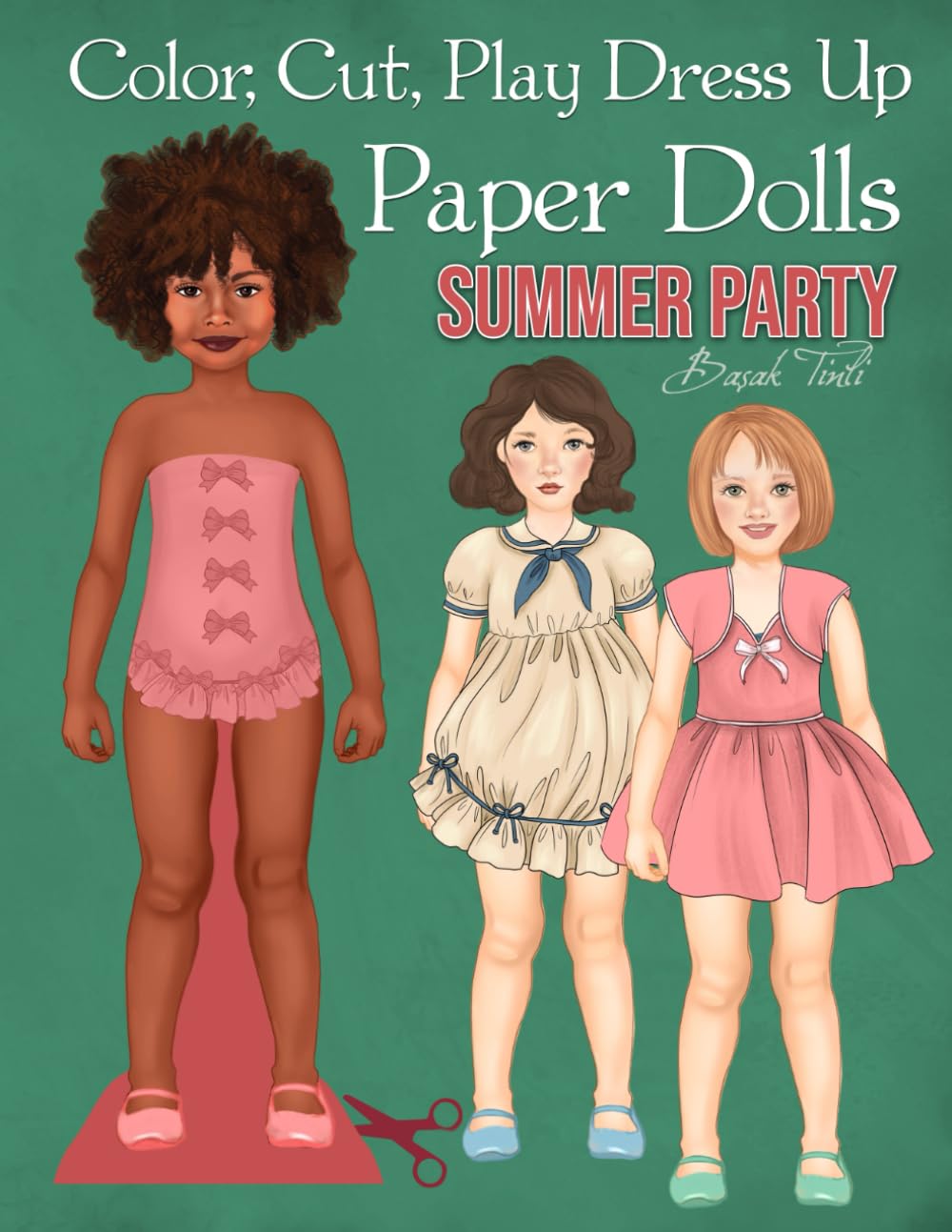 Color, Cut, Play Dress Up Paper Dolls, Summer Party: Fashion Craft and Coloring Activity Book for Scissors Skills