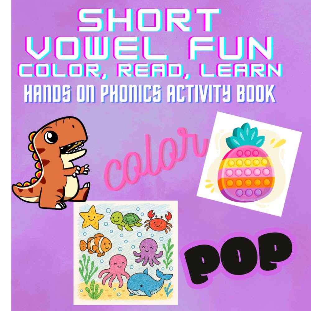 Short Vowel Fun: Color, Read, & Learn!: A Hands-On Phonics Activity Book for children ages 4-8