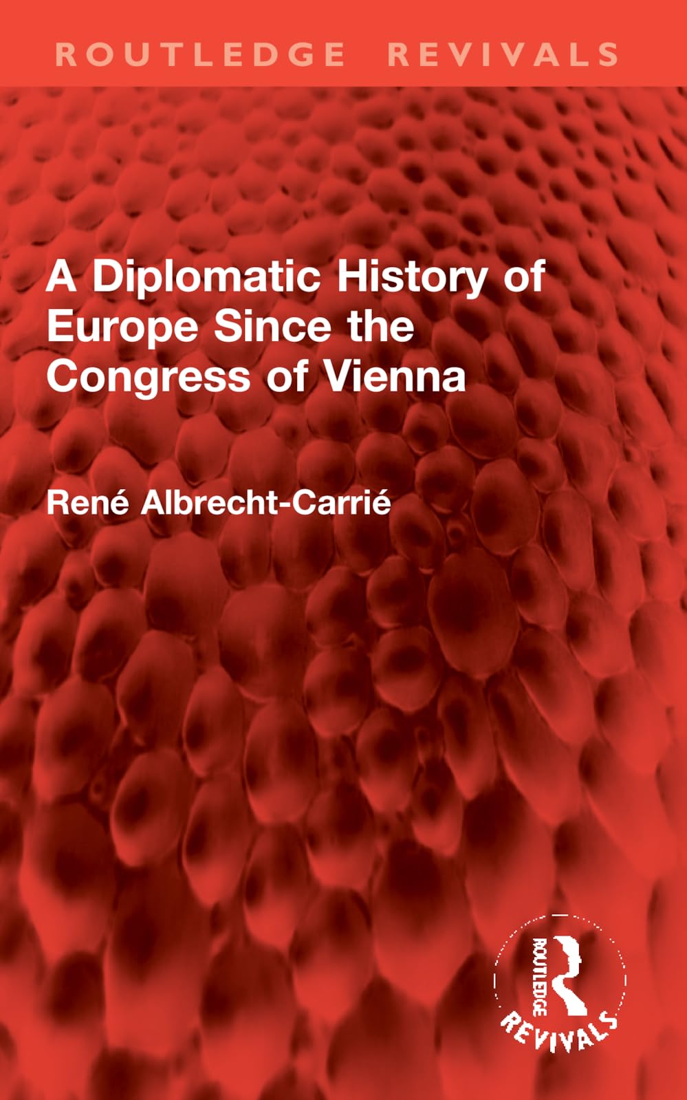 A Diplomatic History of Europe Since the Congress of Vienna (Routledge Revivals)