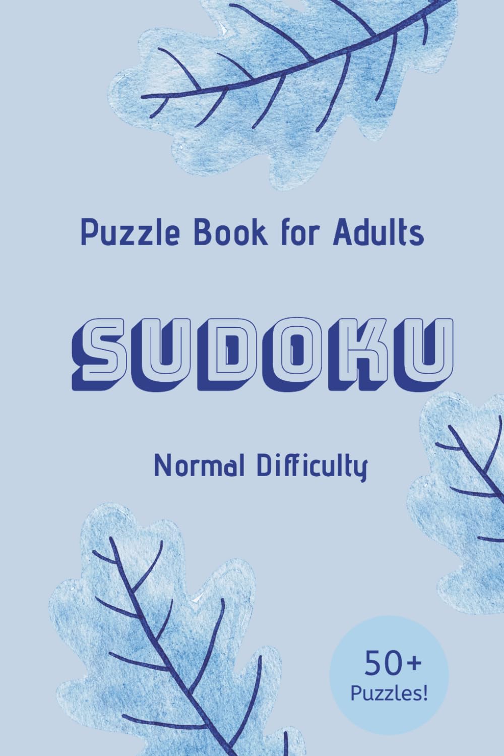 Sudoku Puzzle Book for Adults: Sudoku Puzzle Book for Adults | 6 x 9 Inches, 110 Pages | 50+ Puzzles | Normal Difficulty | Solutions Included