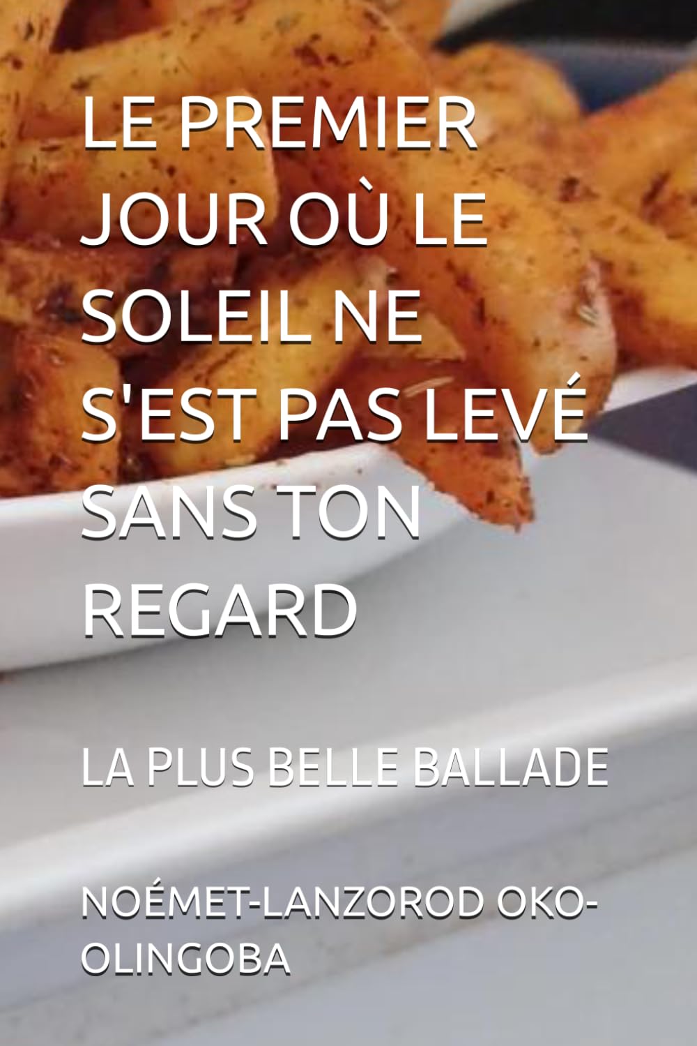 LE PREMIER JOUR OÙ LE SOLEIL NE S'EST PAS LEVÉ SANS TON REGARD: LA PLUS BELLE BALLADE