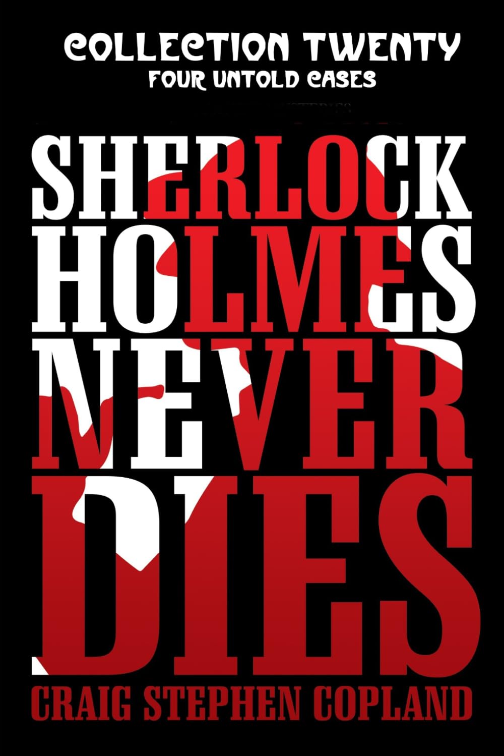 Sherlock Holmes Never Dies --Collection Twenty: Four Untold Cases