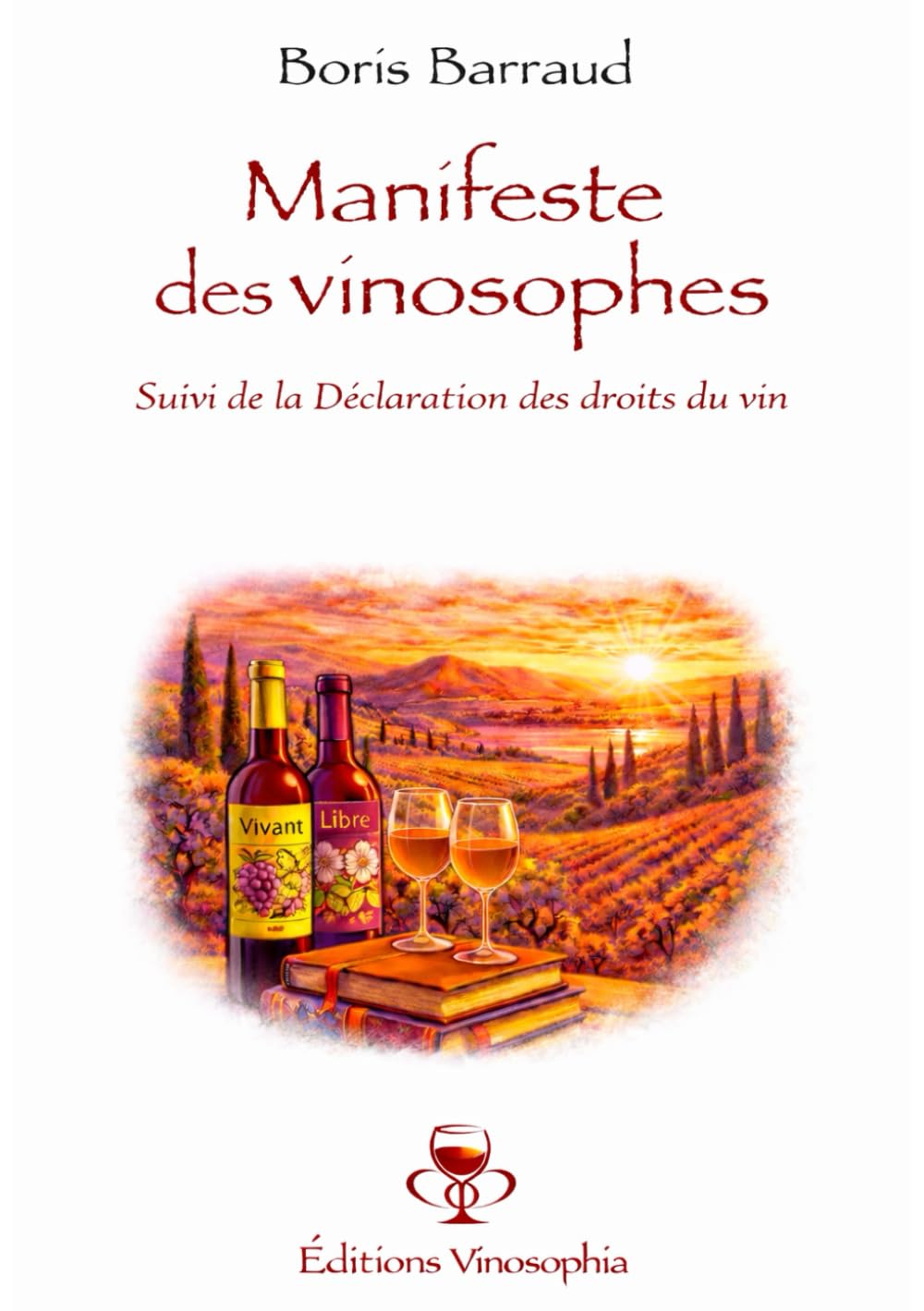 Manifeste des vinosophes: Suivi de la Déclaration des droits du vin