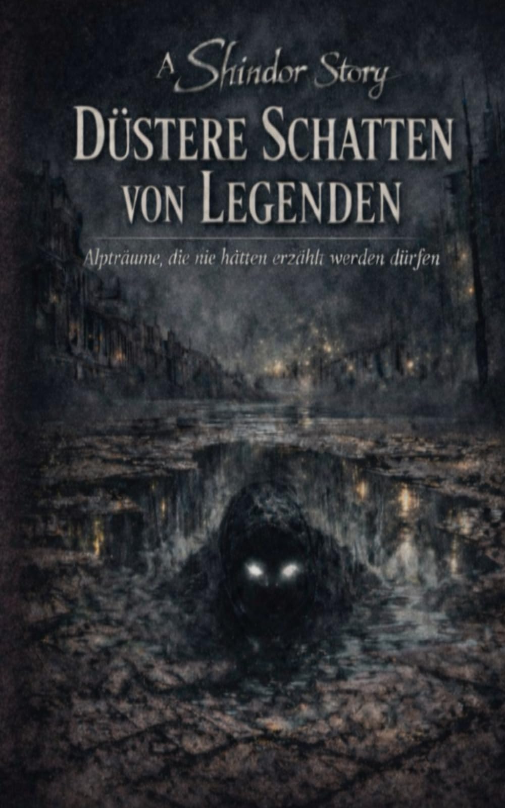 Düstere Schatten von Legenden: Alpträume, die nie hätten erzählt werden dürfen